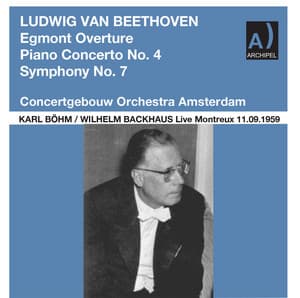 Beethoven: Egmont Overture, Op. 84, Piano Concerto No. 4 in G Major, Op. 58 & Symphony No. 7 in A Major, Op. 92 - Ludwig van Beethoven