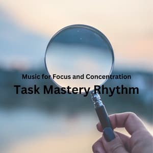 Music for Focus and Concentration: Task Mastery Rhythm - 7 Chakras