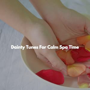 Dainty Tunes For Calm Spa Time - 1 Hour Spa Music