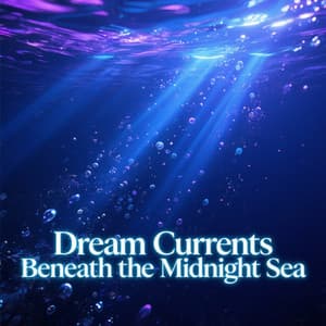 Dream Currents Beneath the Midnight Sea - Para Dormir