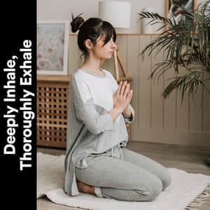 Deeply Inhale, Thoroughly Exhale - Some Relaxing Music