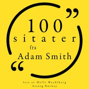 100 sitater fra Adam Smith - Adam Smith