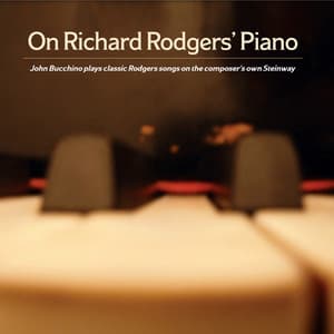 On Richard Rodgers' Piano - John Bucchino
