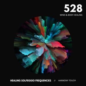 528: Mind & Body Healing - Healing Solfeggio Frequencies