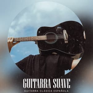 Guitarra Suave - Guitarra Clásica Española