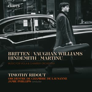 Music for Viola & Chamber Orchestra: Vaughan Williams, Martinů, Hindemith & Britten - Timothy Ridout
