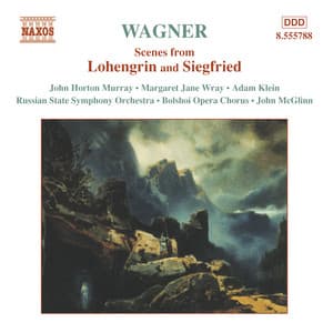 Wagner, R.: Scenes From Lohengrin and Siegfried - John McGlinn