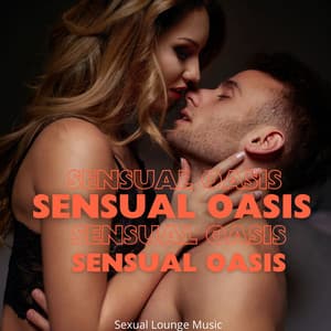 Sensual Oasis: Sexual Music to Stimulate Erotic Moments, Rise Your Consciousness Through Honest Love - Tantra Healing Paradise