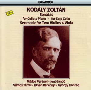 Kodaly: Sonata for Solo Cello / Cello Sonata / Serenade - Zoltán Kodály