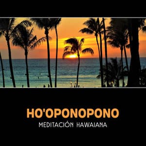 Ho'oponopono - Meditación Hawaiana, Práctica de Reconciliación y Perdón, Limpieza Mental, Música Anti Stress, Zen - Relajación Mantra Guru