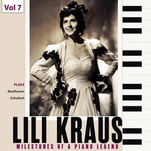 Milestones of a Piano Legend: Lili Kraus, Vol. 7 - Lili Kraus
