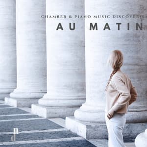 "059 Contemporary Chamber & Piano Music Discoveries": Au Matin - Thomas Rösner