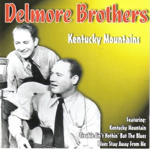 Kentucky Mountains - The Delmore Brothers