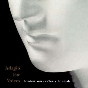 Adagio for Voices - London Voices