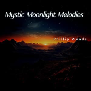 Mystic Moonlight Melodies - Phillip Woods