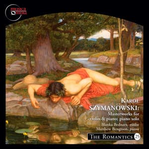 Szymanowski: Masterworks for Violin and Piano and Piano Solo - Karol Szymanowski