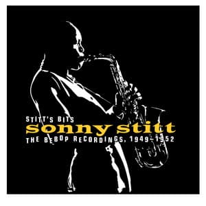 Stitt's Bits: The Bebop Recordings, 1949-1952 - Sonny Stitt