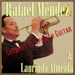 Trumpet & Spanish Guitar - Rafael Méndez