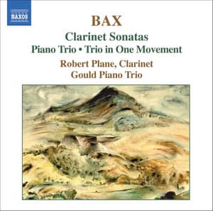 Bax: Clarinet Sonatas / Piano Trio / Trio in One Movement - Arnold Bax