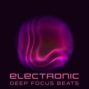 Electronic Deep Focus Beats: Downtempo, Ambient, Chillwave - Chillout Study Session - Easy Study Music Chillout