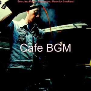Solo Jazz Piano - Background Music for Breakfast - Cafe BGM