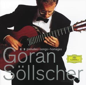 Göran Söllscher - Preludes; Songs; Homages - Göran Söllscher