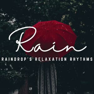 Rhythms of Rain: Soothing Sounds for Relaxing - Serenity Sounds