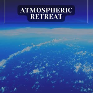 Atmospheric Retreat - Relaxing music