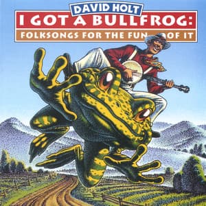 I Got A Bullfrog - David Holt
