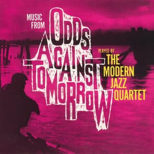 Odds Against Tomorrow - The Modern Jazz Quartet