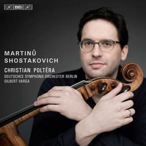 Martinů & Shostakovich: Cello Concertos - Christian Poltéra