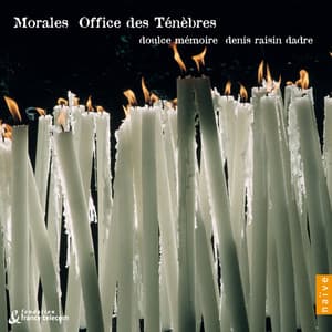 Morales: Office des ténèbres - Doulce Mémoire