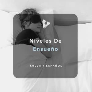 Niveles De Ensueño - Lullify Español