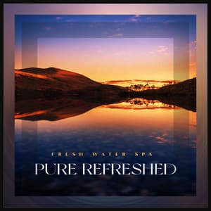 Pure Refreshed - Fresh Water Spa