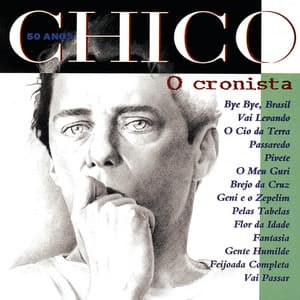 Chico 50 Anos - O Cronista - Chico Buarque