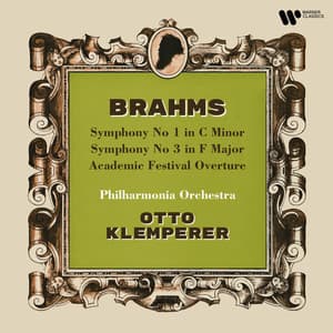 Brahms: Symphonies Nos. 1 & 3 & Academic Festival Overture - Johannes Brahms
