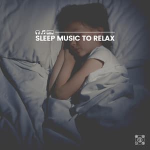 Sleep Music to Relax - Deep Sleep Relaxation