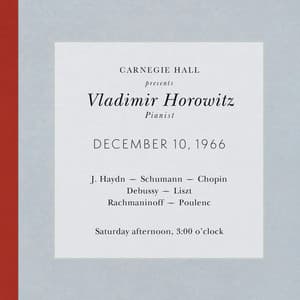 Vladimir Horowitz live at Carnegie Hall - Recital December 10, 1966: Haydn, Schumann, Chopin, Debussy, Liszt, Rachmaninoff & Poulenc - Vladimir Horowitz