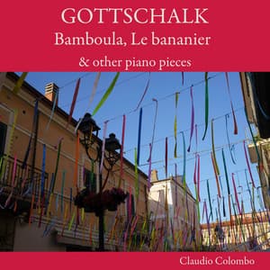 Gottschalk: Bamboula, Le bananier & other piano pieces - Louis Moreau Gottschalk