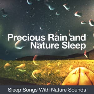Precious Rain and Nature Sleep - Sleep Songs with Nature Sounds
