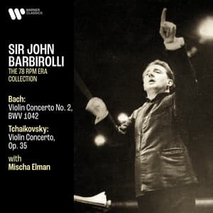 Bach: Violin Concerto, BWV 1042 - Tchaikovsky: Violin Concerto, Op. 35 - Sir John Barbirolli