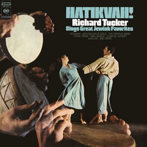 Hatikvah! Richard Tucker Sings Great Jewish Favorites - Richard Tucker