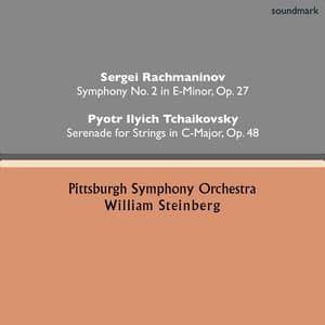 Sergei Rachmaninov: Symphony No. 2 in E-Minor, Op. 27 - Pyotr Ilyich Tchaikovsky: Serenade for Strings in C-Major, Op. 48 - William Steinberg