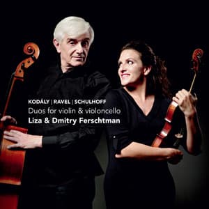 Kodály, Ravel, Schulhoff: Duos for Violin & Violoncello - Liza Ferschtman