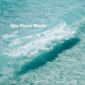 Spa Piano Music - Calming Piano Music