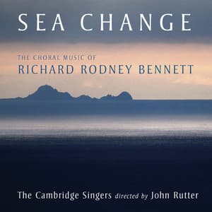 Sea Change - The Choral Music Of Richard Rodney Bennett - Richard Rodney Bennett