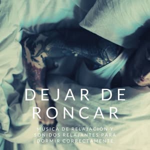 Dejar de Roncar: Música de Relajación y Sonidos Relajantes para Dormir Correctamente - Naturaleza Sonidos
