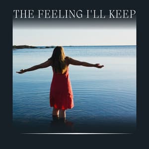 The Feeling I'll Keep - Calming Music Academy