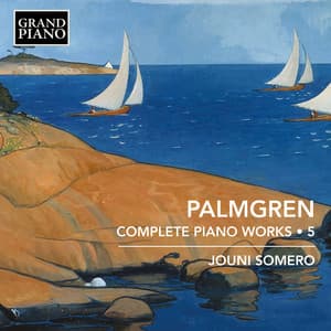 Palmgren: Complete Piano Works, Vol. 5 - Selim Palmgren