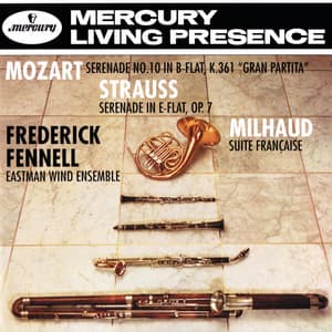 Mozart: Wind Serenade in B-Flat / Strauss, R.: Serenade for Wind / Milhaud: Suite Française - Eastman Wind Ensemble